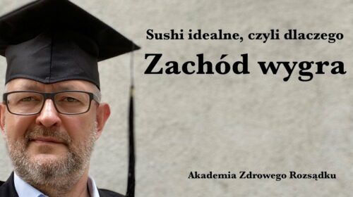 Sushi przesadnie idealne, czyli dlaczego Zachód wygra