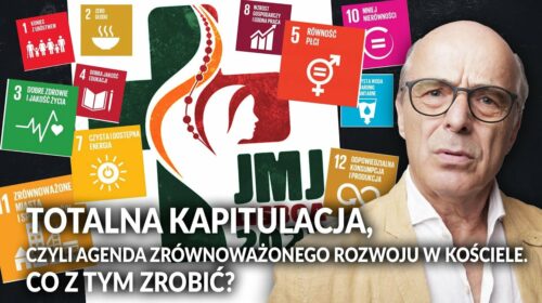 Totalna kapitulacja, czyli Agenda Zrównoważonego Rozwoju w Kościele. Co z tym zrobić?