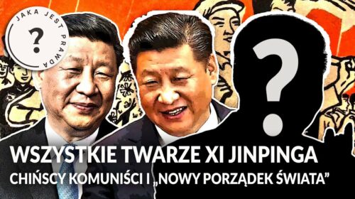 Wszystkie twarze XI JINPINGA. Chińscy komuniści i „NOWY PORZĄDEK ŚWIATA”