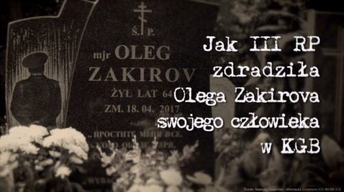 Jak III RP zdradziła Olega Zakirova, swojego człowieka w KGB?