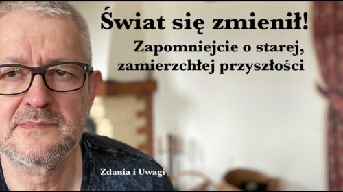 Świat się zmienił! Zapomnijcie o starej, zamierzchłej przyszłości