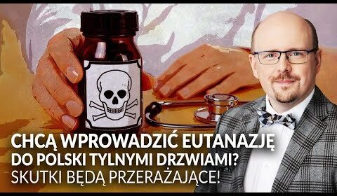 Chcą WPROWADZIĆ EUTANAZJĘ w Polsce tylnymi drzwiami?