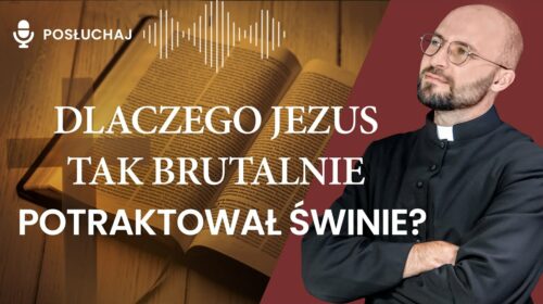 Dlaczego Jezus tak brutalnie potraktował świnie?