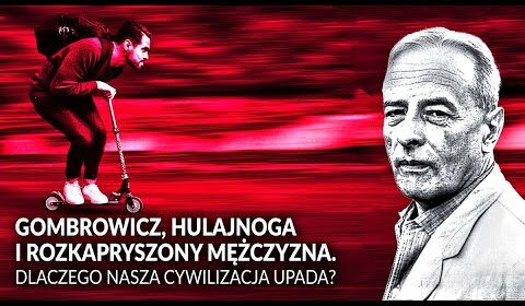 Gombrowicz, hulajnoga i rozkapryszony mężczyzna. Dlaczego nasza cywilizacja upada?