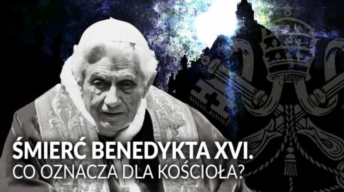 Jak zmieni się Kościół PO ŚMIERCI BENEDYKTA XVI?