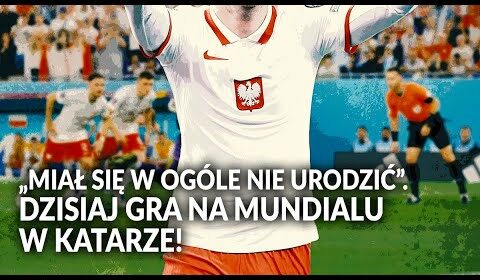 “Miał się w ogóle nie urodzić”. Dzisiaj gra na Mundialu!