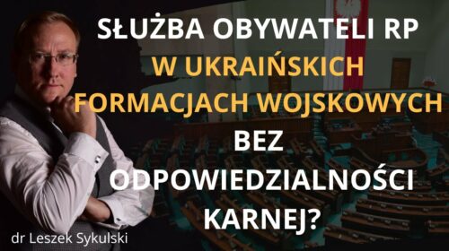 Służba obywateli RP w ukraińskich formacjach wojskowych bez odpowiedzialności karnej?