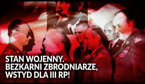 STAN WOJENNY. Bezkarni zbrodniarze, wstyd i hańba dla III RP!