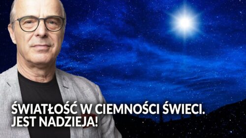 Światłość w ciemności świeci. Jest nadzieja!