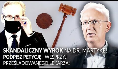 WYROK na DR. MARTYKĘ! PODPISZ PETYCJĘ i wesprzyj prześladowanego lekarza!