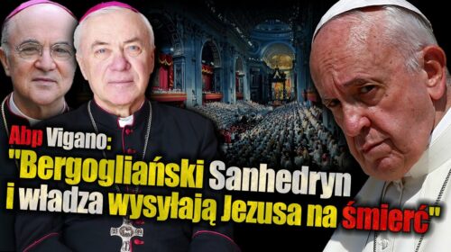 “Bergogliański Sanhedryn i władza świecka kolejny raz zgodnie wysyłają Jezusa na śmierć”