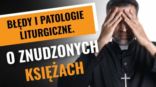 Błędy kapłanów podczas Mszy. ZNUDZENI księża