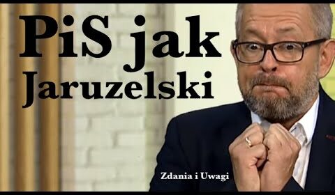 PiS jak Jaruzelski