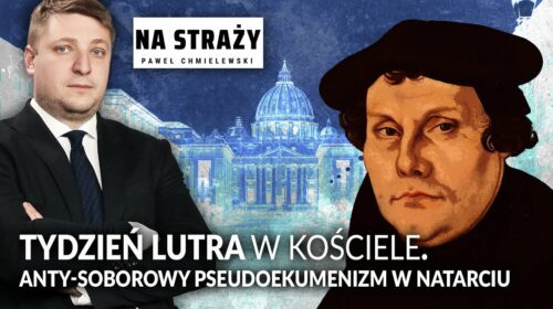 Tydzień Lutra w Kościele. Anty-soborowy pseudoekumenizm w natarciu