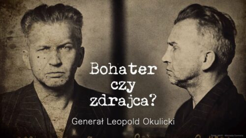 Bohater czy zdrajca? Generał Leopold Okulicki