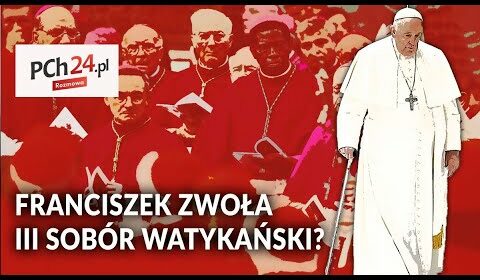 III Sobór Watykański… Watykan JEST JUŻ GOTOWY na “przyspieszenie rewolucji”?