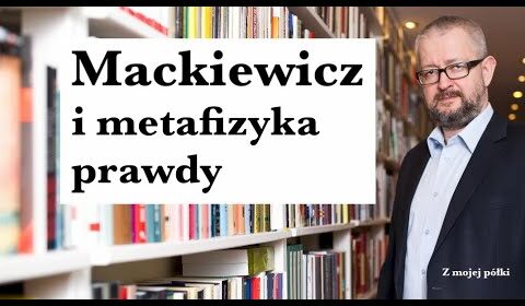 Mackiewicz i Metafizyka Prawdy