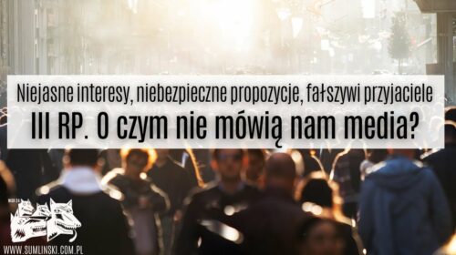 Niejasne interesy, niebezpieczne propozycje, fałszywi przyjaciele. O czym nie mówią nam media?