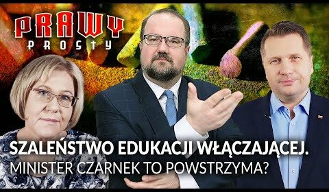 Szaleństwo EDUKACJI WŁĄCZAJĄCEJ trwa! Minister Czarnek to powstrzyma?