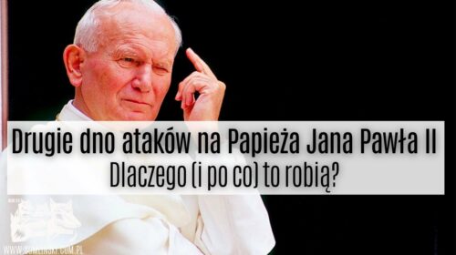 Drugie dno ataków na Papieża Jana Pawła II