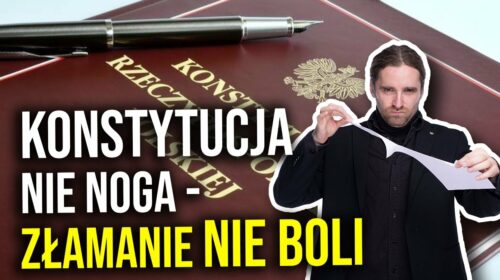 Konstytucja nie noga — złamanie nie boli