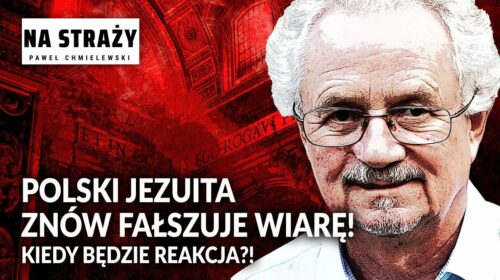 POLSKI JEZUITA znów FAŁSZUJE WIARĘ! Kiedy będzie reakcja?