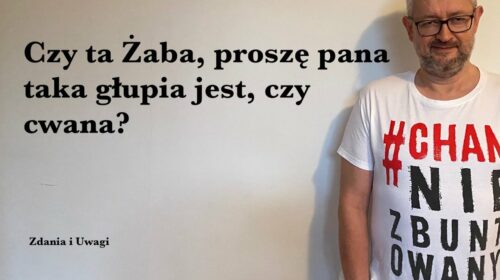 Czy ta Żaba, proszę pana, taka głupia jest czy taka cwana?