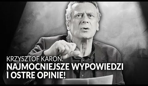 Krzysztof Karoń. Najmocniejsze wypowiedzi, ostre opinie