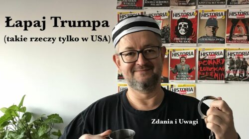 Łapaj Trumpa, czyli: takie rzeczy to tylko w Ameryce