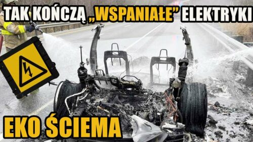 Tak KOŃCZĄ “wspaniałe” ELEKTRYKI