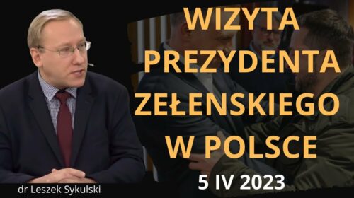 Wizyta prezydenta Zełenskiego w Polsce – 5 IV 2023