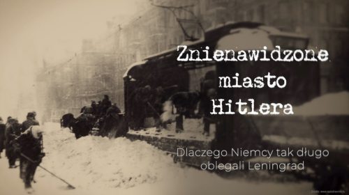 Dlaczego Niemcy tak długo oblegali Leningrad?