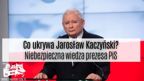 Niebezpieczna wiedza Prezesa PiS!