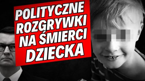 Polityczne rozgrywki na śmierci dziecka