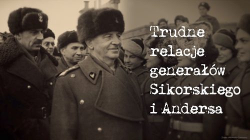 Trudne relacje generałów Sikorskiego i Andersa