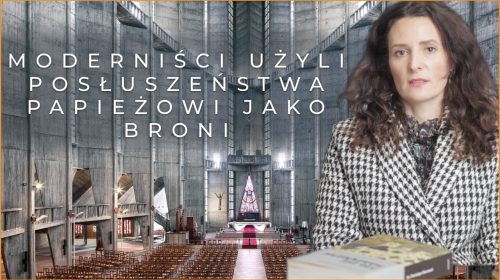 “W imię posłuszeństwa modernizm niszczy Kościół”