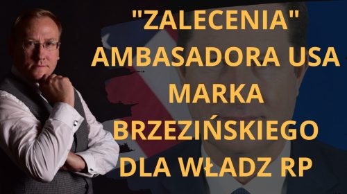 “Zalecenia” ambasadora USA Marka Brzezińskiego dla władz RP