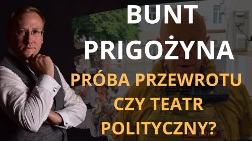 Bunt Prigożyna – próba przewrotu czy teatr polityczny?