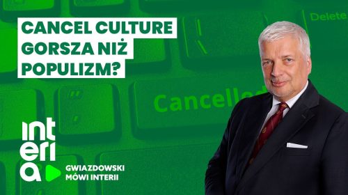 Cancel culture gorsza niż populizm?