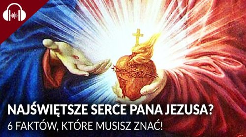 Najświętsze Serce Pana Jezusa? 6 Faktów, które musisz znać!