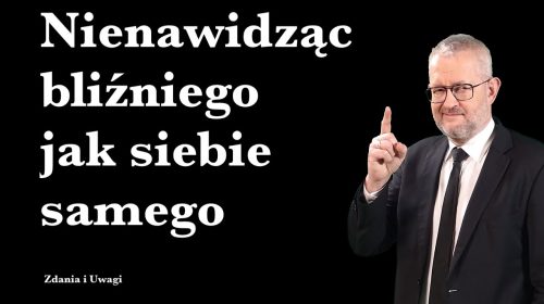 Nienawidząc bliźniego jak siebie samego