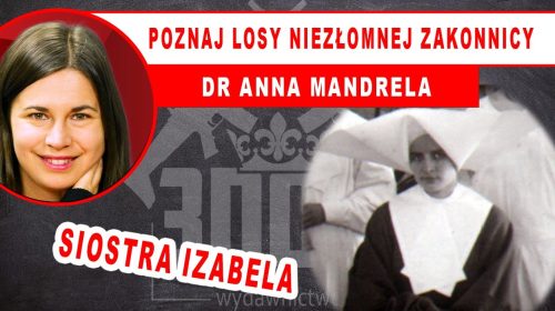 Poznaj losy niezłomnej zakonnicy