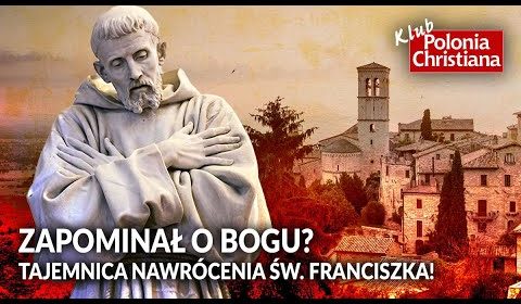 TAJEMNICE ŚW. FRANCISZKA. Burzliwa droga do nawrócenia?