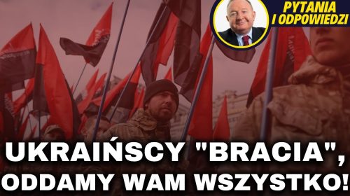 Ukraińscy “bracia”, oddamy wam wszystko!