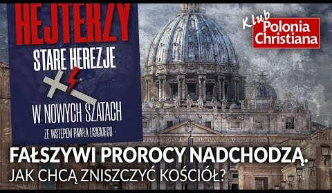 Fałszywi prorocy nadchodzą. W jaki sposób chcą zniszczyć kościół?