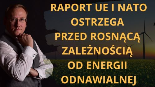 Raport UE i NATO ostrzega przed rosnącą zależnością od energii odnawialnej