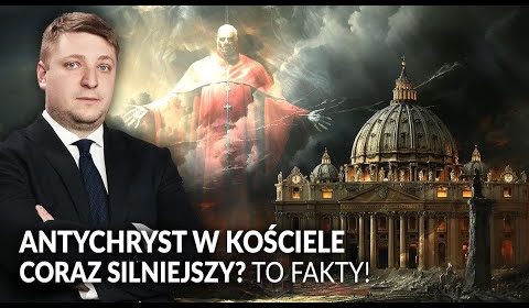 Antychryst w kościele coraz silniejszy? Oto fakty!