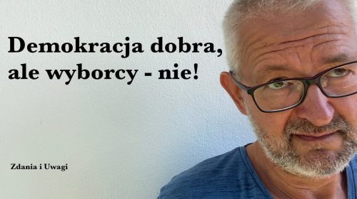 Demokracja dobra, ale wyborcy – nie