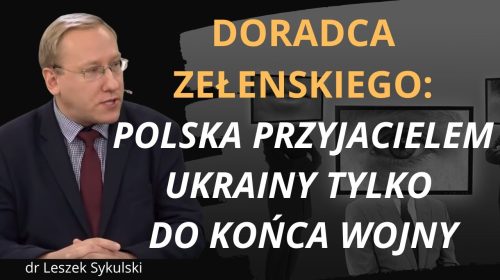 Doradca Zełenskiego: Polska przyjacielem Ukrainy tylko do końca wojny