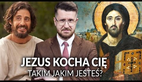 Jezus kocha cię takim jakim jesteś?